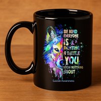 Suicide Awareness Be Kind Everyone Is Fighting A Battle Wolf 11oz C Handle Ceramic Mug