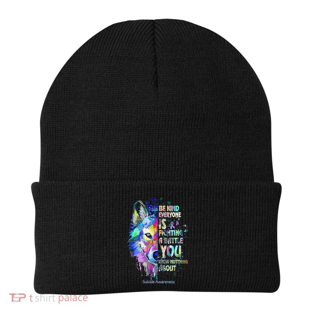Suicide Awareness Be Kind Everyone Is Fighting A Battle Wolf Beanie