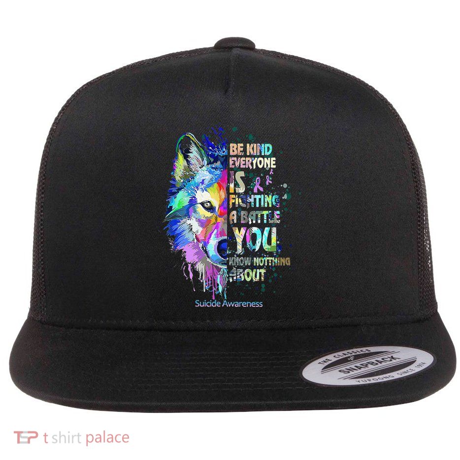 Suicide Awareness Be Kind Everyone Is Fighting A Battle Wolf Flatbill Hat