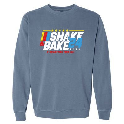 Shake And Bake If You Aint First Youre Last Garment-Dyed Sweatshirt