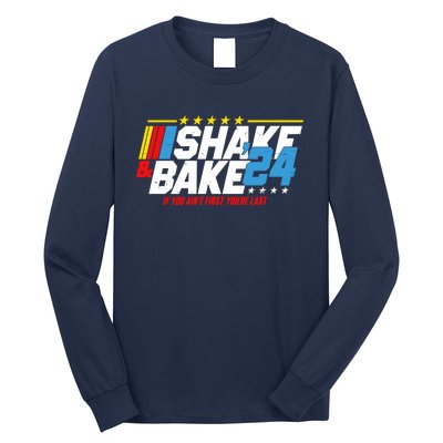 Shake And Bake If You Aint First Youre Last Long Sleeve Shirt