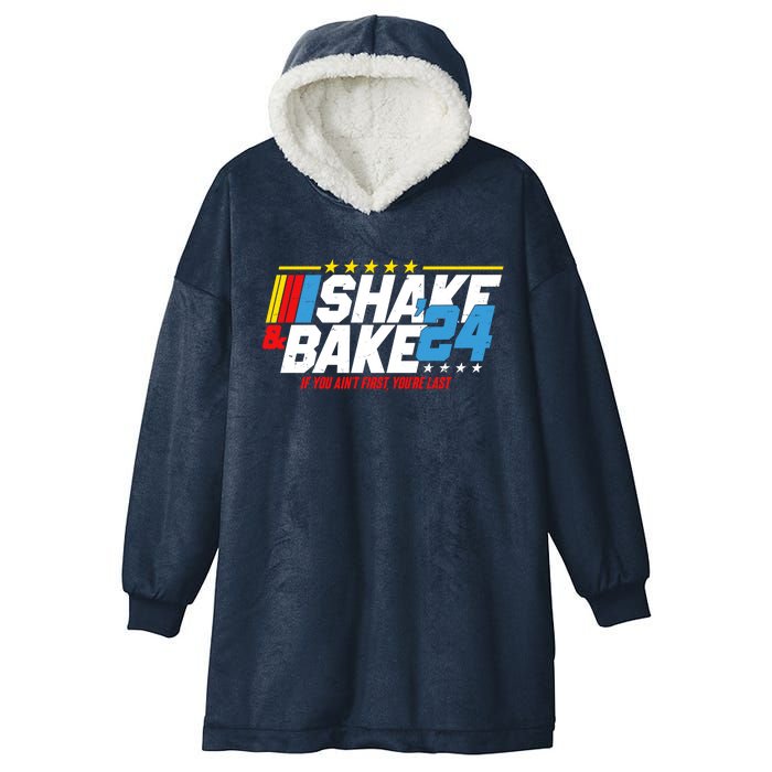 Shake And Bake If You Aint First Youre Last Hooded Wearable Blanket