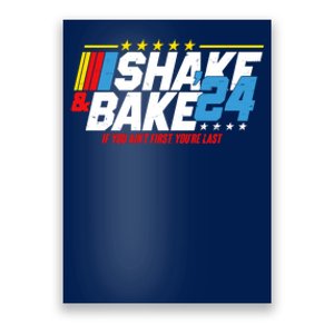 Shake And Bake If You Aint First Youre Last Poster