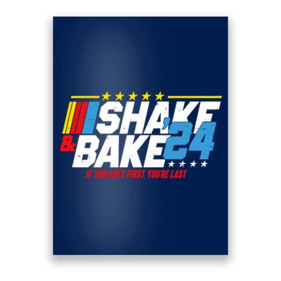 Shake And Bake If You Aint First Youre Last Poster