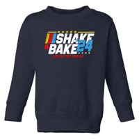 Shake And Bake If You Aint First Youre Last Toddler Sweatshirt