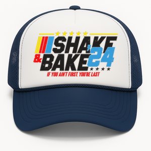 Shake And Bake If You Aint First Youre Last Trucker Hat