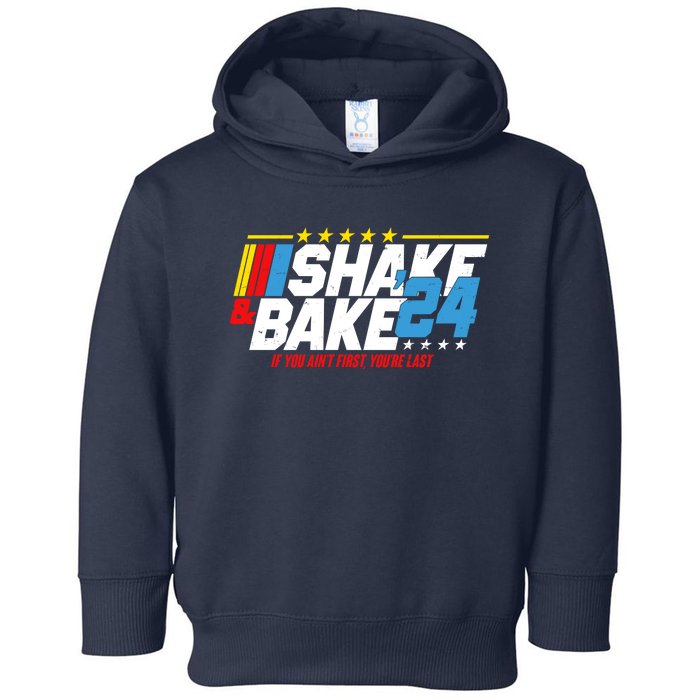 Shake And Bake If You Aint First Youre Last Toddler Hoodie