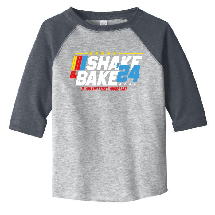 Shake And Bake If You Aint First Youre Last Toddler Fine Jersey T-Shirt