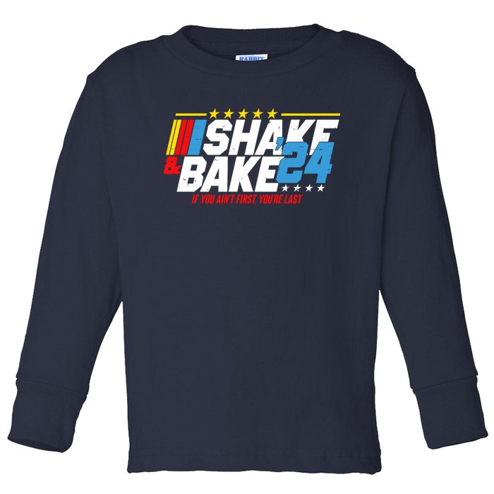 Shake And Bake If You Aint First Youre Last Toddler Long Sleeve Shirt