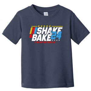 Shake And Bake If You Aint First Youre Last Toddler T-Shirt