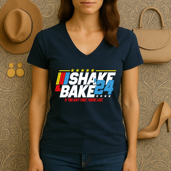 Shake And Bake If You Aint First Youre Last Women's V-Neck T-Shirt