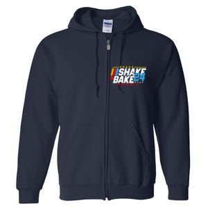 Shake And Bake If You Aint First Youre Last Full Zip Hoodie