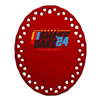 Shake And Bake If You Aint First Youre Last Ceramic Oval Ornament