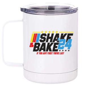 Shake And Bake If You Aint First Youre Last 12 oz Stainless Steel Tumbler Cup