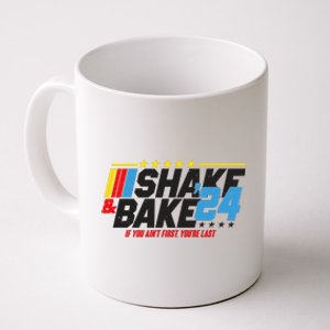 Shake And Bake If You Aint First Youre Last Coffee Mug