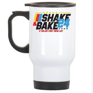 Shake And Bake If You Aint First Youre Last Stainless Steel Travel Mug