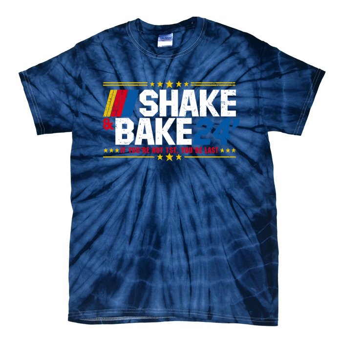 Shake And Bake If You Aint First Youre Last Tie-Dye T-Shirt