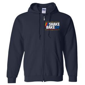 Shake And Bake If You Aint First Youre Last Full Zip Hoodie