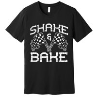 Shake And Bake For Funny Racing Cool Gift Premium T-Shirt