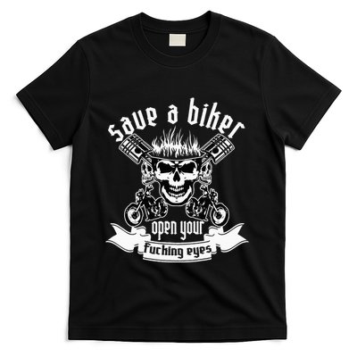 Save A Biker Open Your Fucking Eyes For Motorcycle Lovers T-Shirt