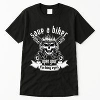 Save A Biker Open Your Fucking Eyes For Motorcycle Lovers Tall T-Shirt