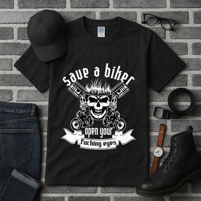 Save A Biker Open Your Fucking Eyes For Motorcycle Lovers Tall T-Shirt