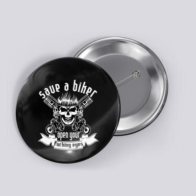 Save A Biker Open Your Fucking Eyes For Motorcycle Lovers Button