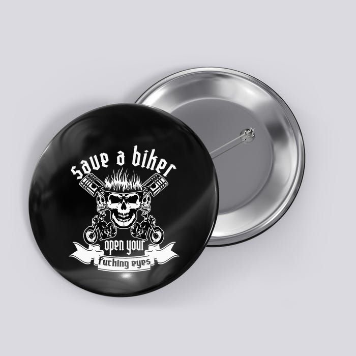 Save A Biker Open Your Fucking Eyes For Motorcycle Lovers Button