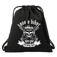 Save A Biker Open Your Fucking Eyes For Motorcycle Lovers Drawstring Bag