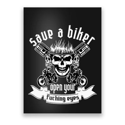 Save A Biker Open Your Fucking Eyes For Motorcycle Lovers Poster