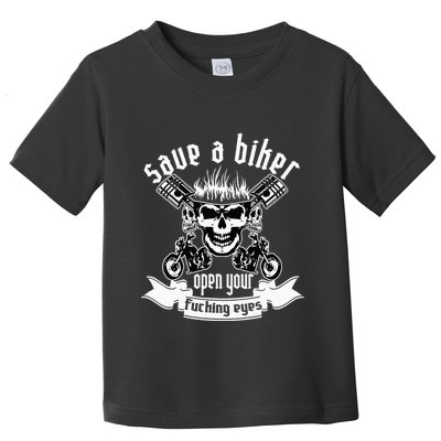Save A Biker Open Your Fucking Eyes For Motorcycle Lovers Toddler T-Shirt