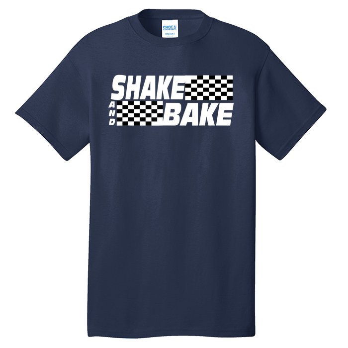 Shake And Bake Funny Family Matching Lover Dad Daughter Son Tall T-Shirt