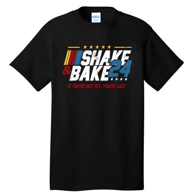 Shake And Bake 24 If YouRe Not 1st YouRe Last Tall T-Shirt