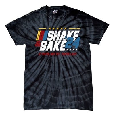 Shake And Bake 24 If YouRe Not 1st YouRe Last Tie-Dye T-Shirt