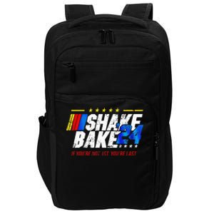 Shake And Bake 24 If You’Re Not 1st You’Re Last 2024 Impact Tech Backpack