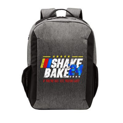Shake And Bake 24 If You’Re Not 1st You’Re Last 2024 Vector Backpack