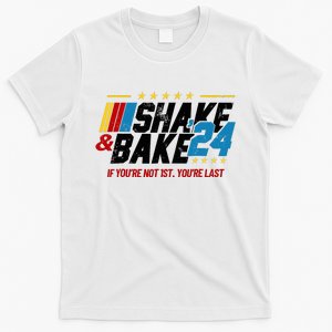 Shake And Bake 24 If YouRe Not 1st YouRe Last T-Shirt