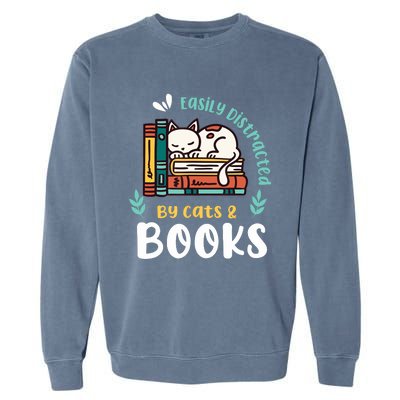 Saying About Books | Easily Distracted By Cats And Books Garment-Dyed Sweatshirt