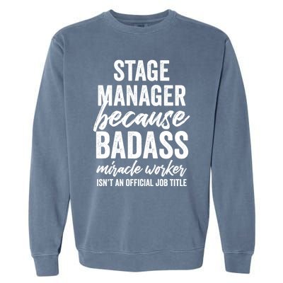 Stage Ager Badass Miracle Worker Isn't Job Title Cool Gift Garment-Dyed Sweatshirt