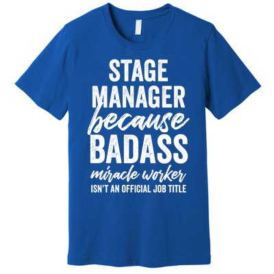 Stage Ager Badass Miracle Worker Isn't Job Title Cool Gift Premium T-Shirt