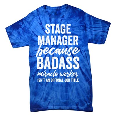 Stage Ager Badass Miracle Worker Isn't Job Title Cool Gift Tie-Dye T-Shirt