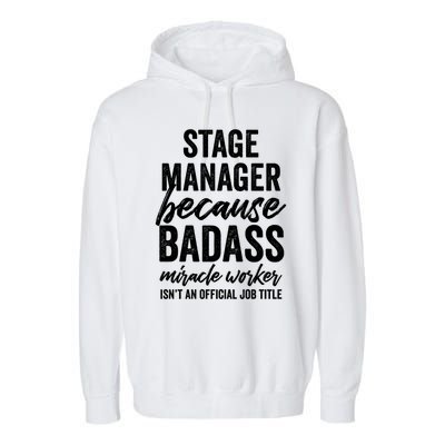 Stage Ager Badass Miracle Worker Isn't Job Title Cool Gift Garment-Dyed Fleece Hoodie