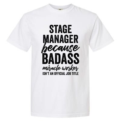 Stage Ager Badass Miracle Worker Isn't Job Title Cool Gift Garment-Dyed Heavyweight T-Shirt