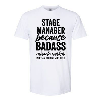 Stage Ager Badass Miracle Worker Isn't Job Title Cool Gift Softstyle CVC T-Shirt