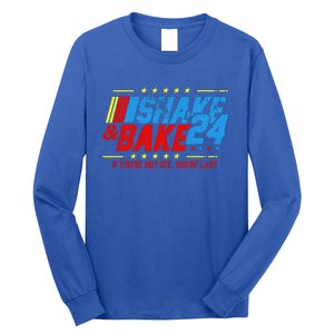 Shake And Bake 24 If You're Not 1st You're Last Long Sleeve Shirt