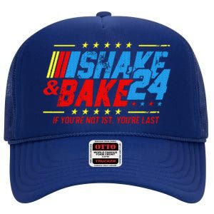 Shake And Bake 24 If You're Not 1st You're Last High Crown Mesh Back Trucker Hat