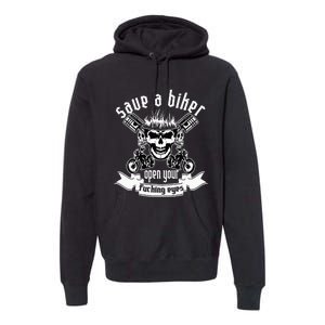 Save A Biker Open Your Fucking Eyes For Motorcycle Lovers Premium Hoodie