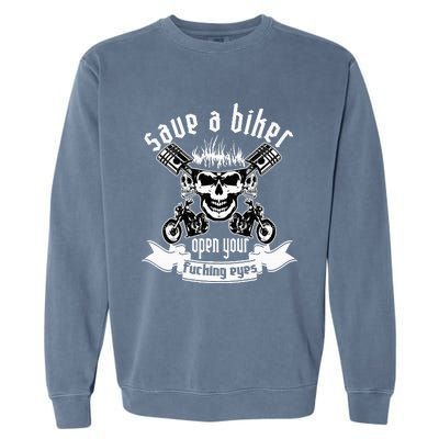 Save A Biker Open Your Fucking Eyes For Motorcycle Lovers Garment-Dyed Sweatshirt