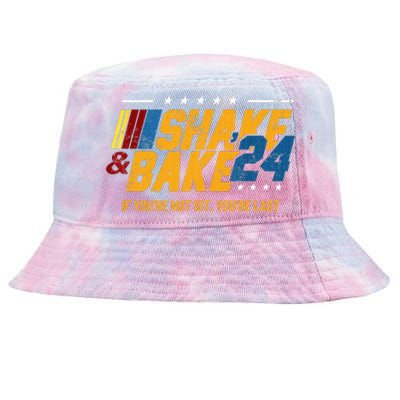 Shake And Bake 24 If YouRe Not 1st YouRe Last Tie-Dyed Bucket Hat