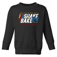 Shake And Bake 24 If YouRe Not 1st YouRe Last Toddler Sweatshirt